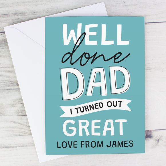 Well Done Dad, I Turned Out Great Personalised Father's Day Card. Collection Image.