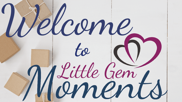 Welcome to Little Gem Moments Gift Shop Blog Banner
