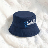 We'll Be Coming Bucket Hat
