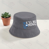 We'll Be Coming Bucket Hat