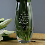 Clear Personalised Bullet Vase with the words "If Mums were flowers I'd pick you" followed by "Lots of love Jake & Leo x"