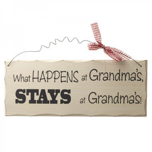 What Happens at Grandma's Stays at Grandma's Sign