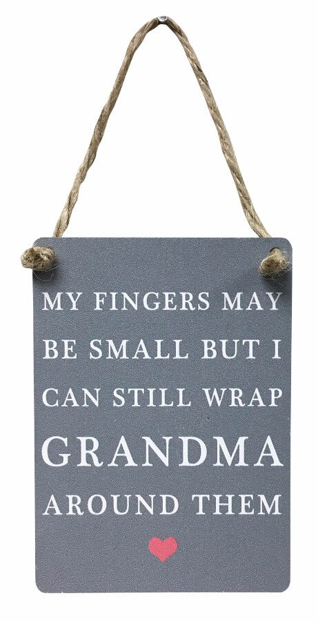 Wrap Grandma Around Small Fingers Mini Metal Sign