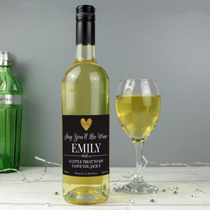 Personalised Say You'll Be Wine White Wine