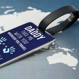 Daddy Take Me With You Luggage Tag
