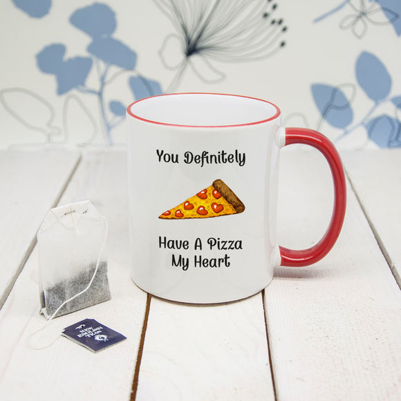 You Have A Pizza My Heart Mug